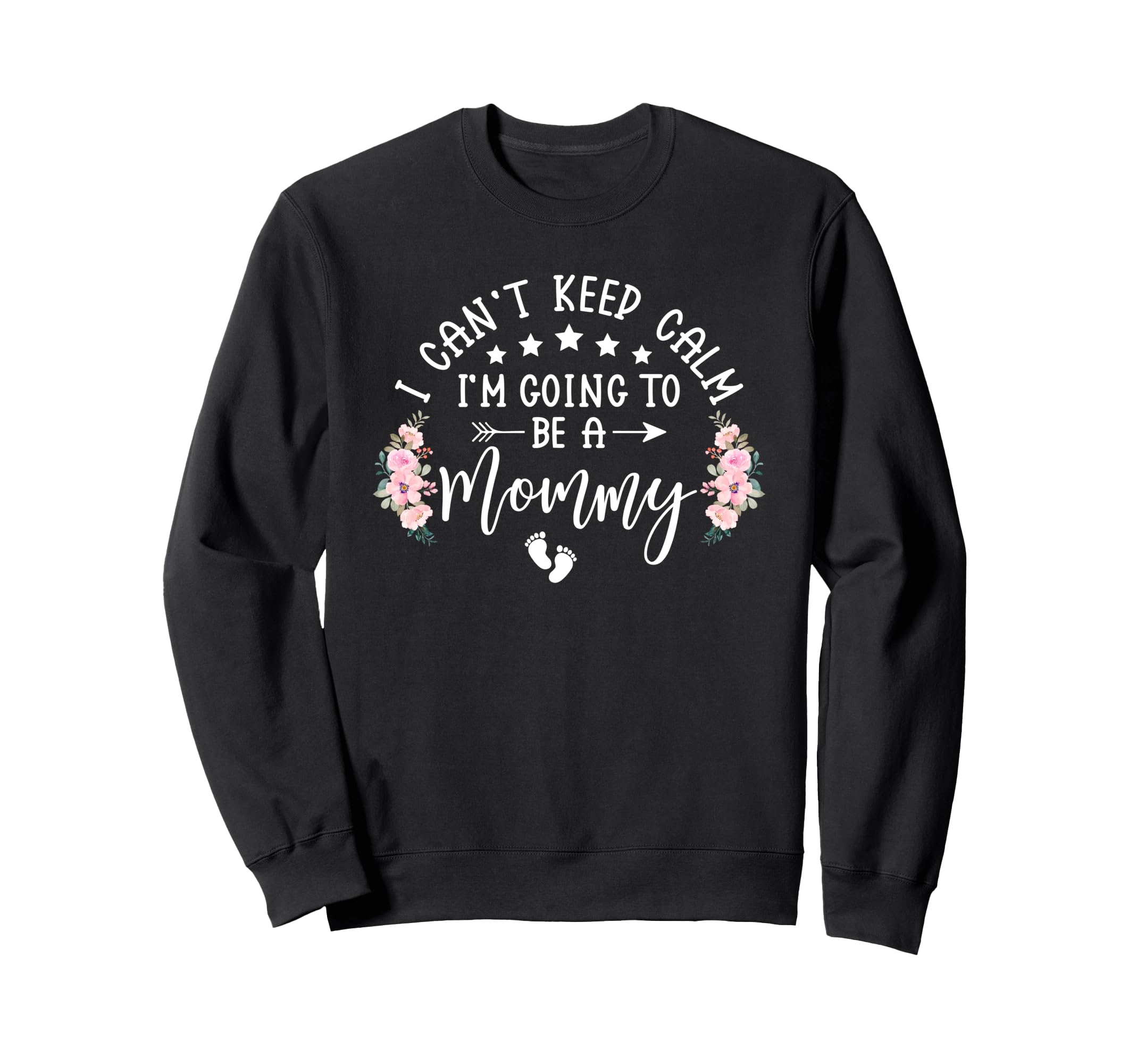 I Cant Keep Calm Im Going To Be Mommy Sweatshirt - Custom Art Print Unisex - T-Shirt, Sweatshirt, Hoodie