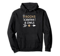 Reading Books Coffee Owls Coffee Hoodie - Fun Novelty Design Men Women - T-Shirt, Sweatshirt, Hoodie