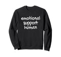 Emotional Support Human Mental Sweatshirt - Custom Art Print for Adults - T-Shirt, Sweatshirt, Hoodie