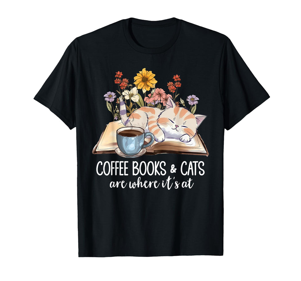 Coffee Books Cats Are Where Its Floral T-Shirt - Unique Graphic for Adults - T-Shirt, Sweatshirt, Hoodie