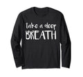 Take Deep Breath Tranquil Meditation T-Shirt - Trendy Graphic Men Women - T-Shirt, Sweatshirt, Hoodie