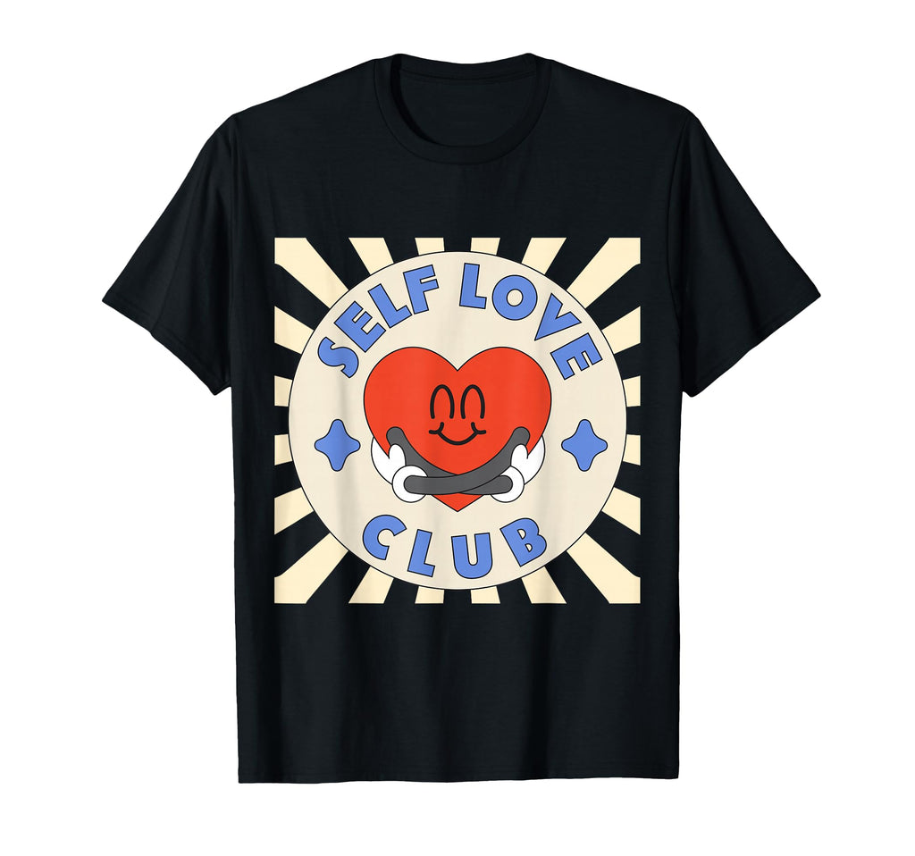 Inspiration Self Love Club Love T-Shirt - Aesthetic Graphic for Adults - T-Shirt, Sweatshirt, Hoodie