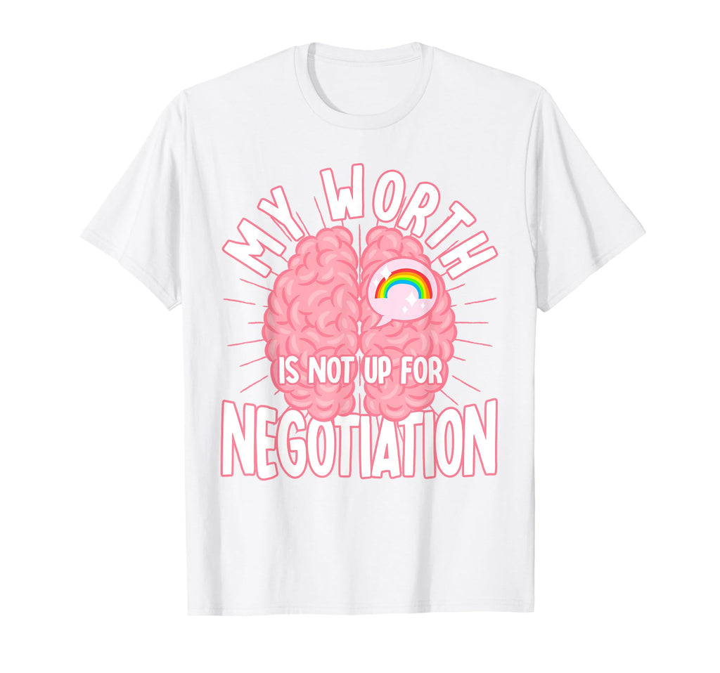 My Worth Is Not Up Negotiation Mental T-Shirt - Unique Graphic Men Women - T-Shirt, Sweatshirt, Hoodie
