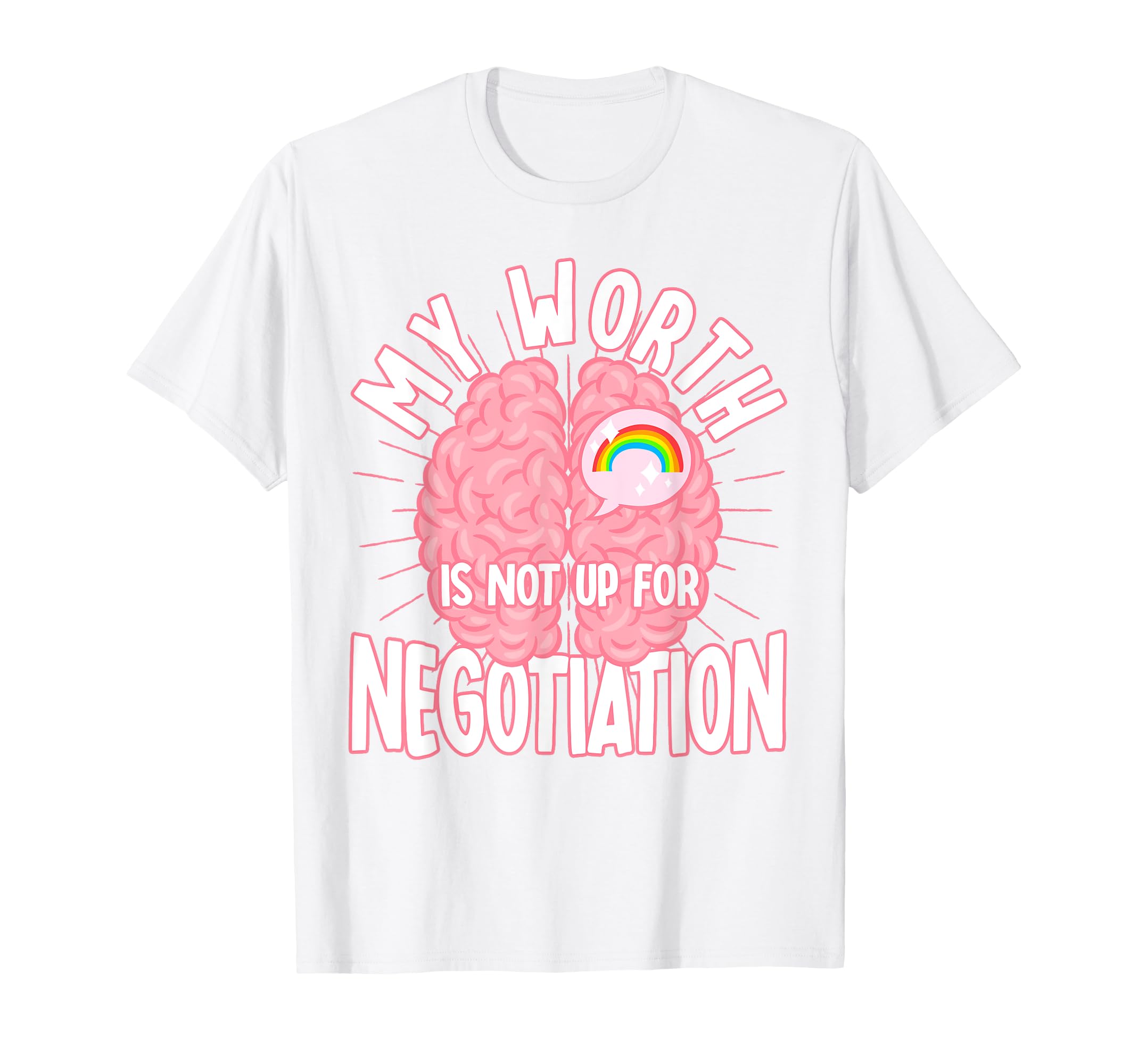 My Worth Is Not Up Negotiation Mental T-Shirt - Unique Graphic Men Women - T-Shirt, Sweatshirt, Hoodie