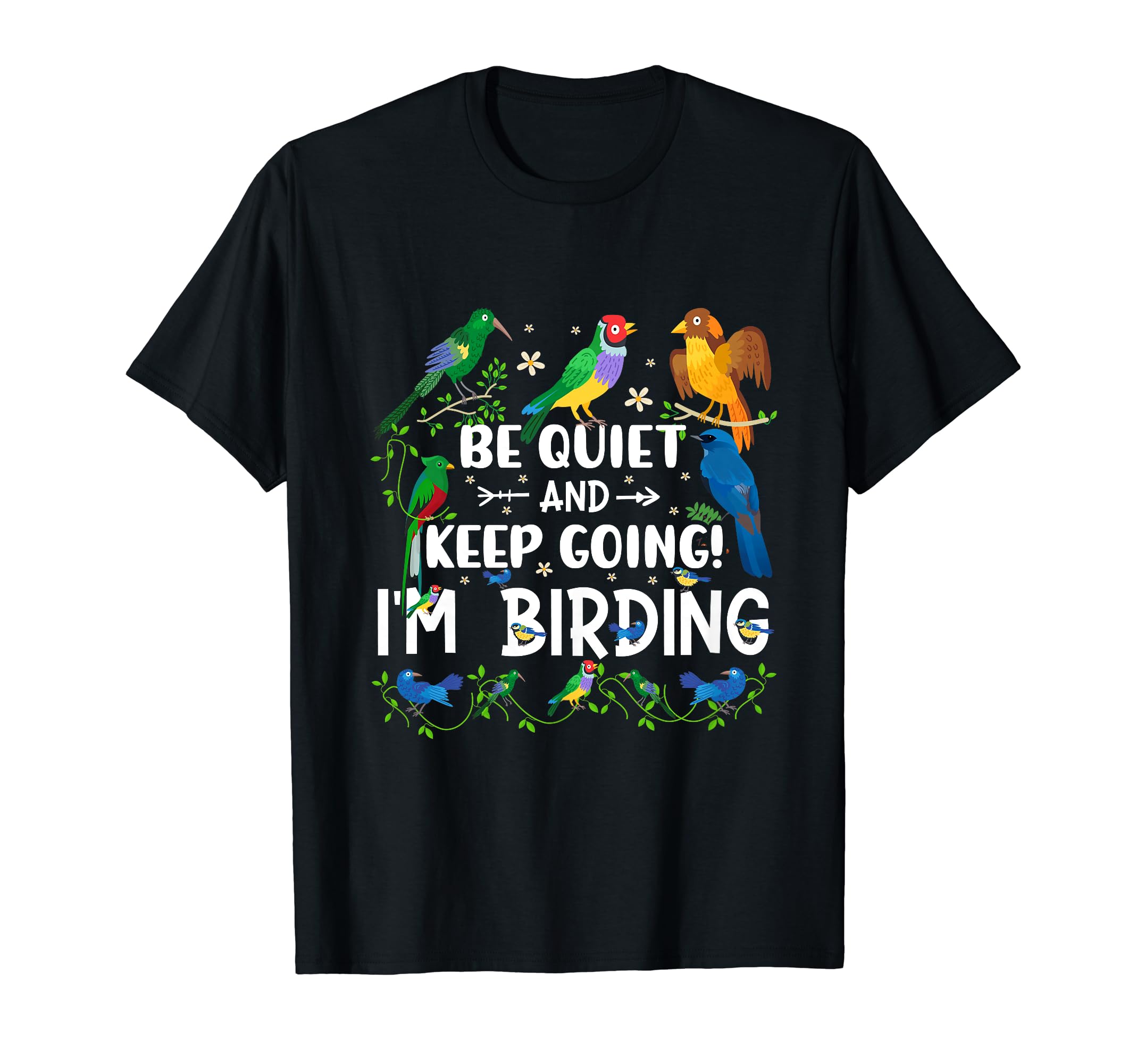 Bird Lovers Birdwatching Be Quiet I M T-Shirt - Trendy Graphic Unisex - T-Shirt, Sweatshirt, Hoodie