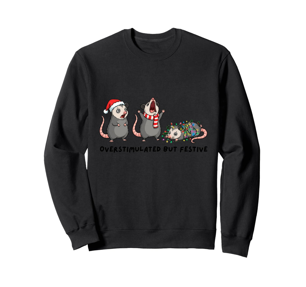 Overstimulated But Festive Funny Sweatshirt - Graphic Print for Adults - T-Shirt, Sweatshirt, Hoodie