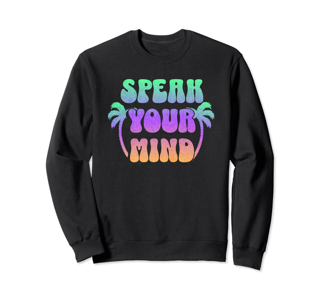 Groovy Speak Your Mind Sweatshirt - Trendy Graphic for Adults - T-Shirt, Sweatshirt, Hoodie