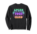 Groovy Speak Your Mind Sweatshirt - Trendy Graphic for Adults - T-Shirt, Sweatshirt, Hoodie