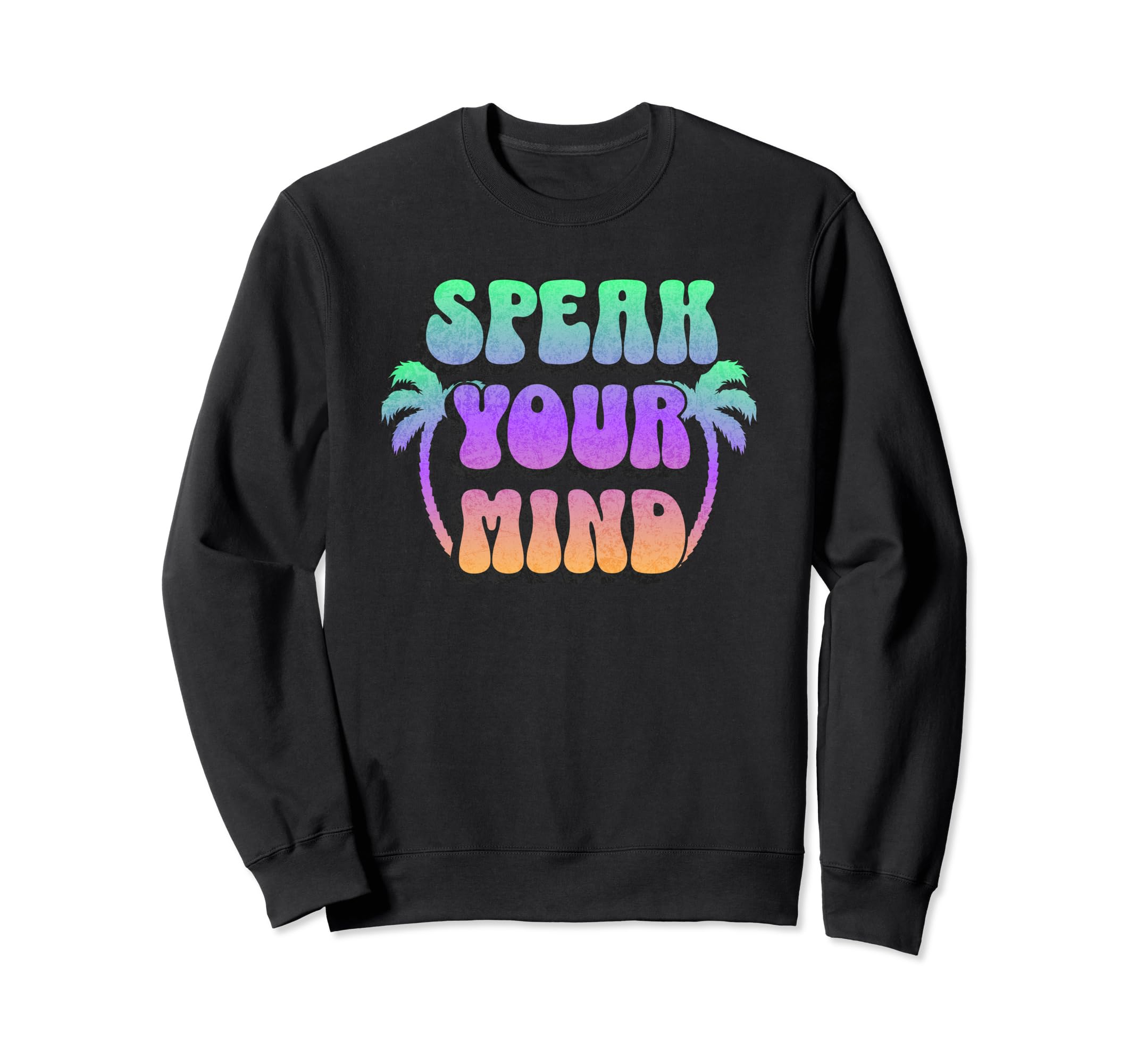 Groovy Speak Your Mind Sweatshirt - Trendy Graphic for Adults - T-Shirt, Sweatshirt, Hoodie