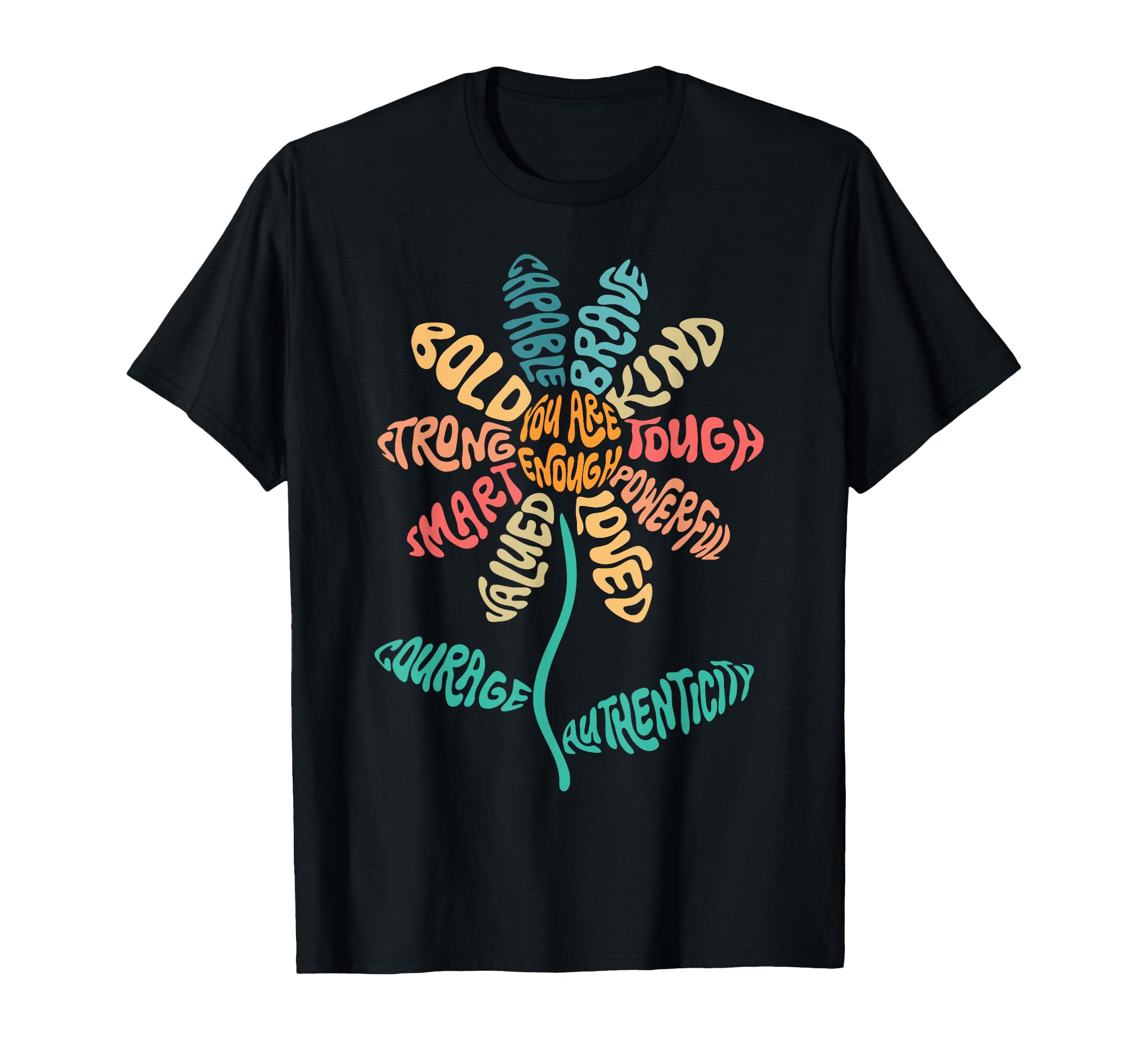 You Are Enough Positivity Flower Word T-Shirt - Fun Novelty Design Unisex - T-Shirt, Sweatshirt, Hoodie