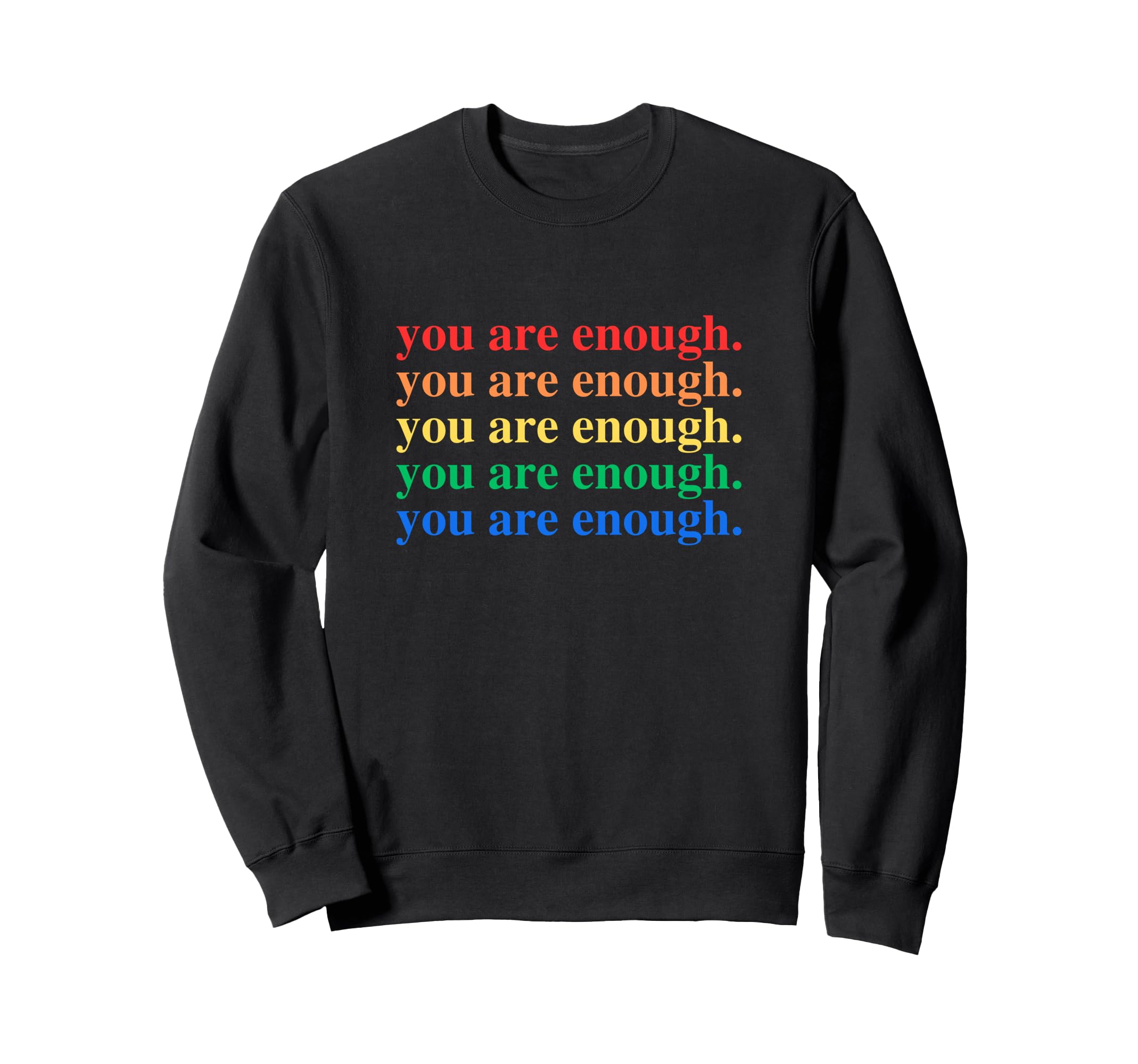 You Are Enough Hey Person Behind Me Sweatshirt - Graphic Print for Adults - T-Shirt, Sweatshirt, Hoodie