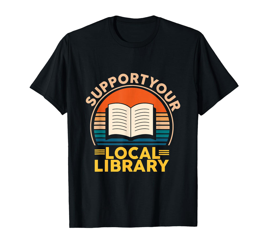 Support Your Local Library Book T-Shirt - Minimalist Print for Adults - T-Shirt, Sweatshirt, Hoodie