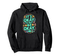 Its Okay To Not Be Okay Mental Health Hoodie - Minimalist Print Unisex - T-Shirt, Sweatshirt, Hoodie