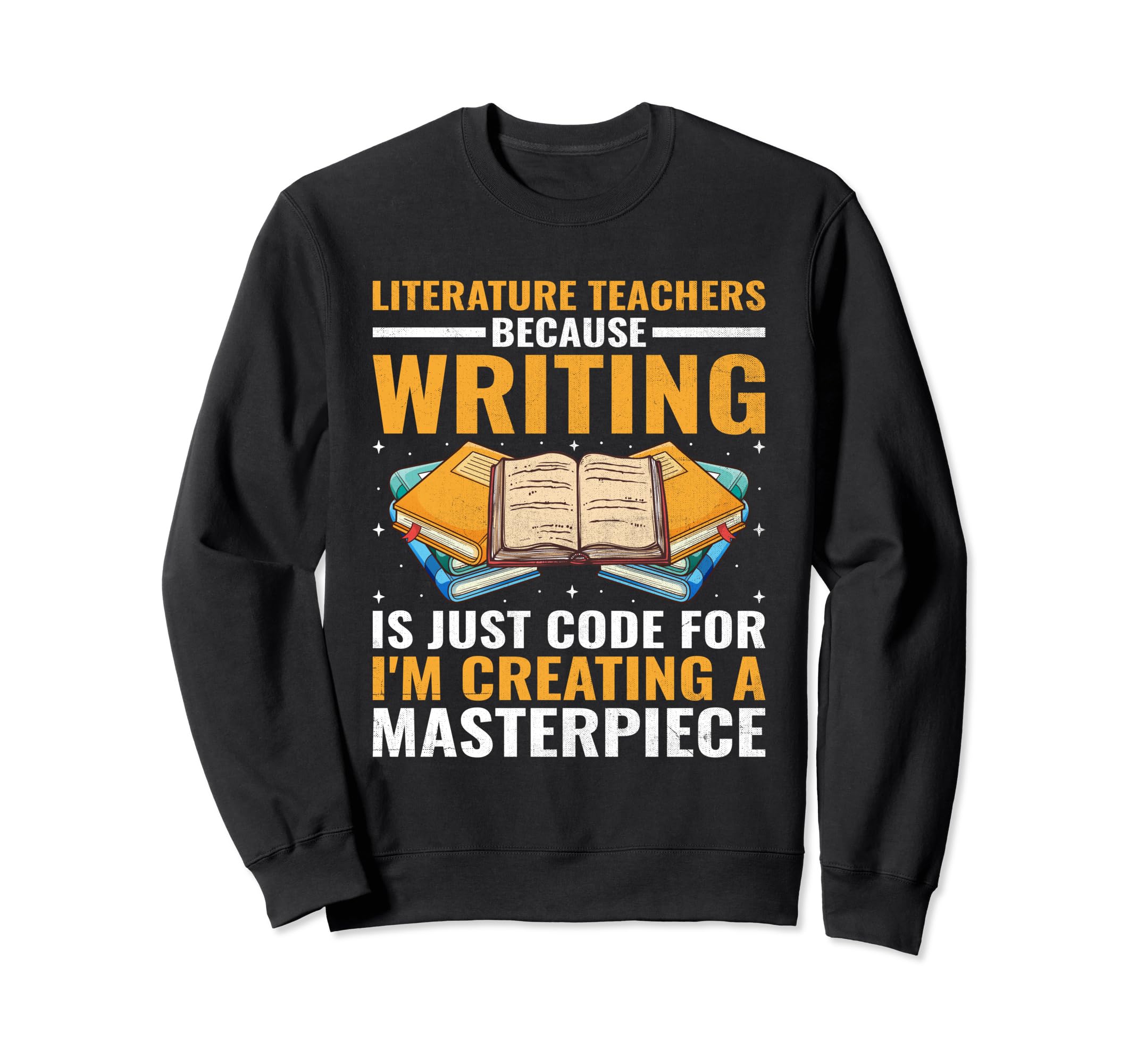 Literature Teacher School Teacher Sweatshirt - Novelty Apparel Unisex - T-Shirt, Sweatshirt, Hoodie
