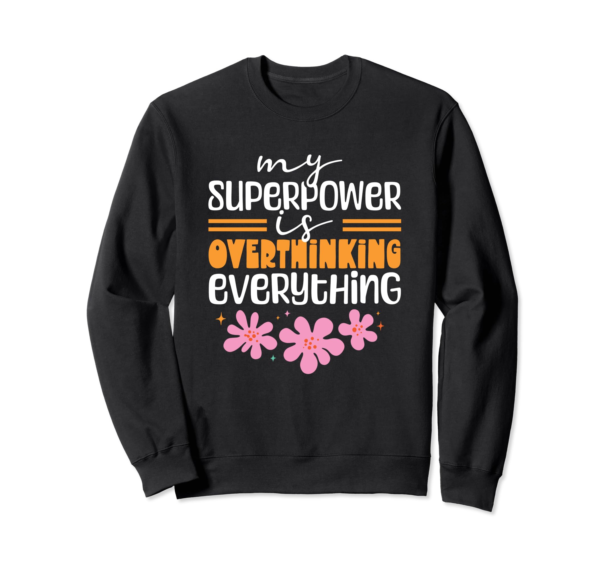 My Superpower Is Overthinking Sweatshirt - Streetwear Style Men Women - T-Shirt, Sweatshirt, Hoodie