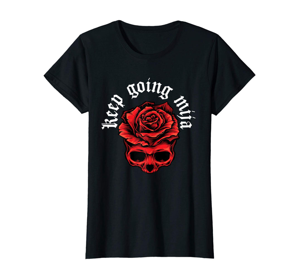 Womens Keep Going Mija Red Skull T-Shirt - Custom Art Print Men Women - T-Shirt, Sweatshirt, Hoodie