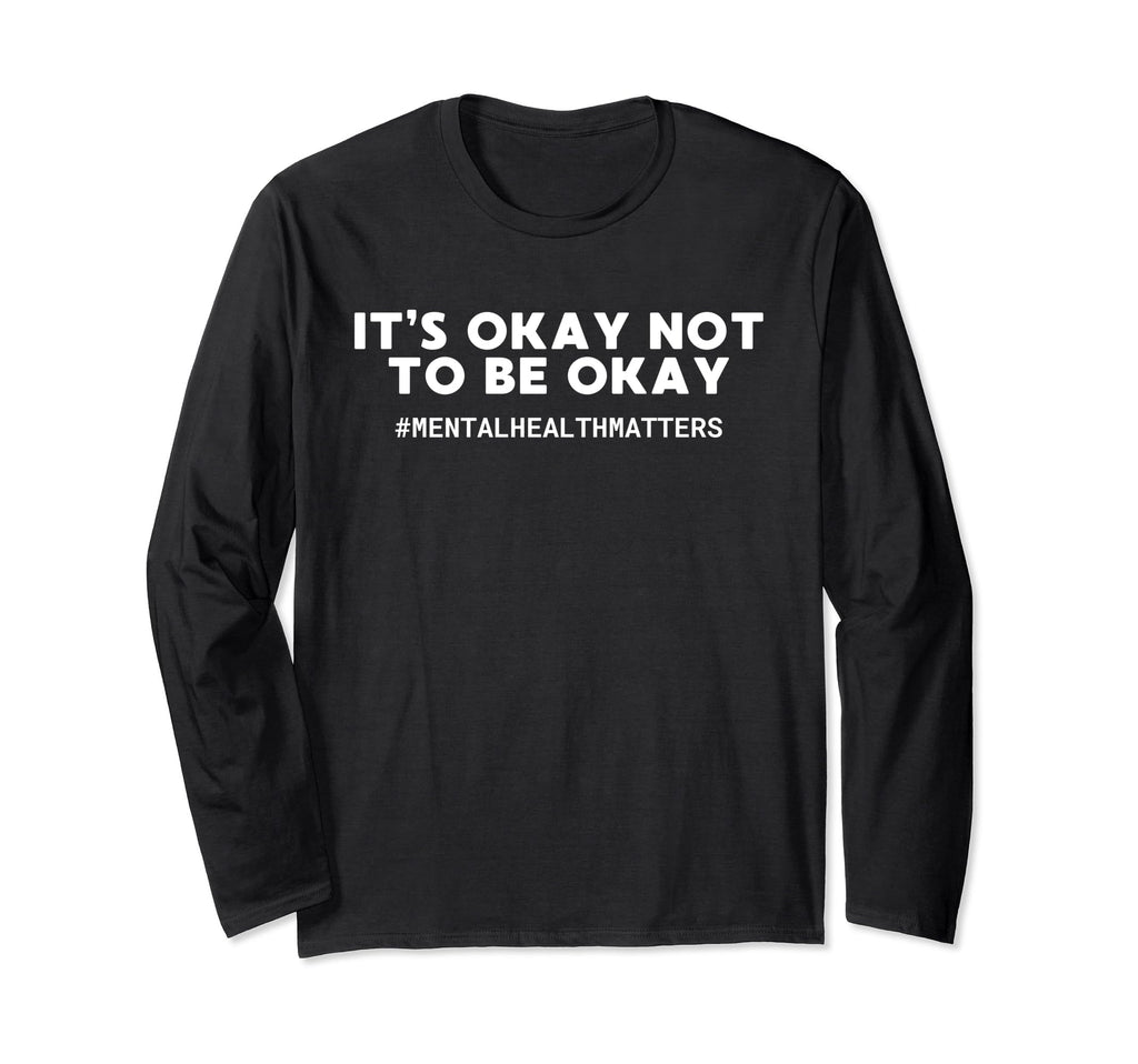 Its Okay Not To Be Okay Mental Health Hoodie - Novelty Apparel for Adults - T-Shirt, Sweatshirt, Hoodie