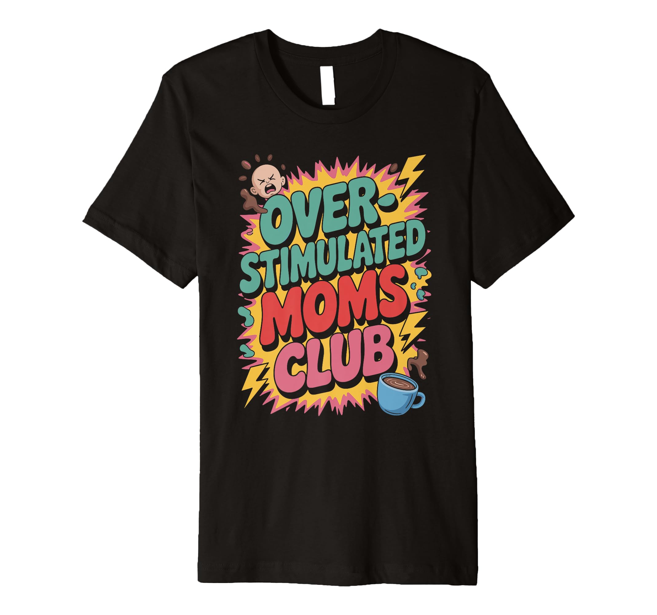 Overstimulated Moms Club Mothers Day T-Shirt - Custom Art Print Men Women - T-Shirt, Sweatshirt, Hoodie