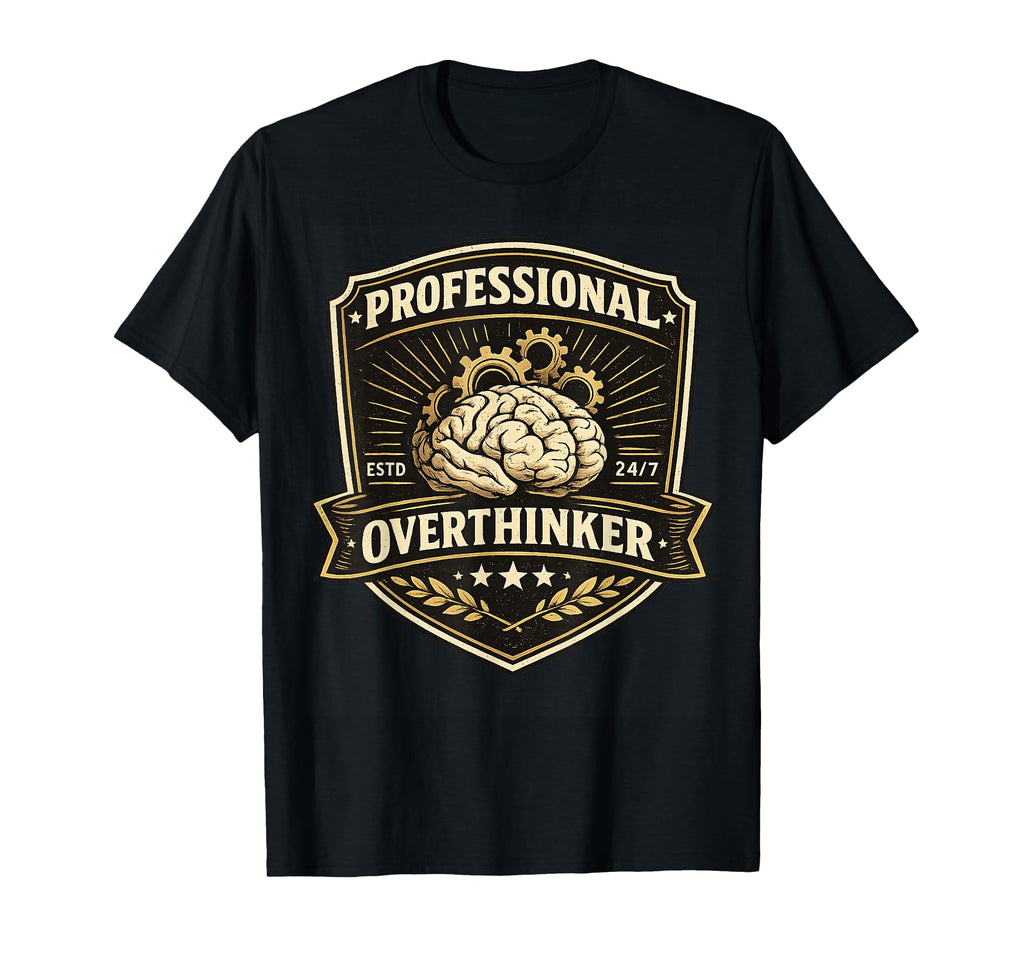Professional Overthinker Funny Brain Badge T-Shirt - Graphic Print Unisex - T-Shirt, Sweatshirt, Hoodie