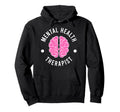 Mental Health Therapist Mental Health Hoodie - Casual Everyday Wear Unisex - T-Shirt, Sweatshirt, Hoodie
