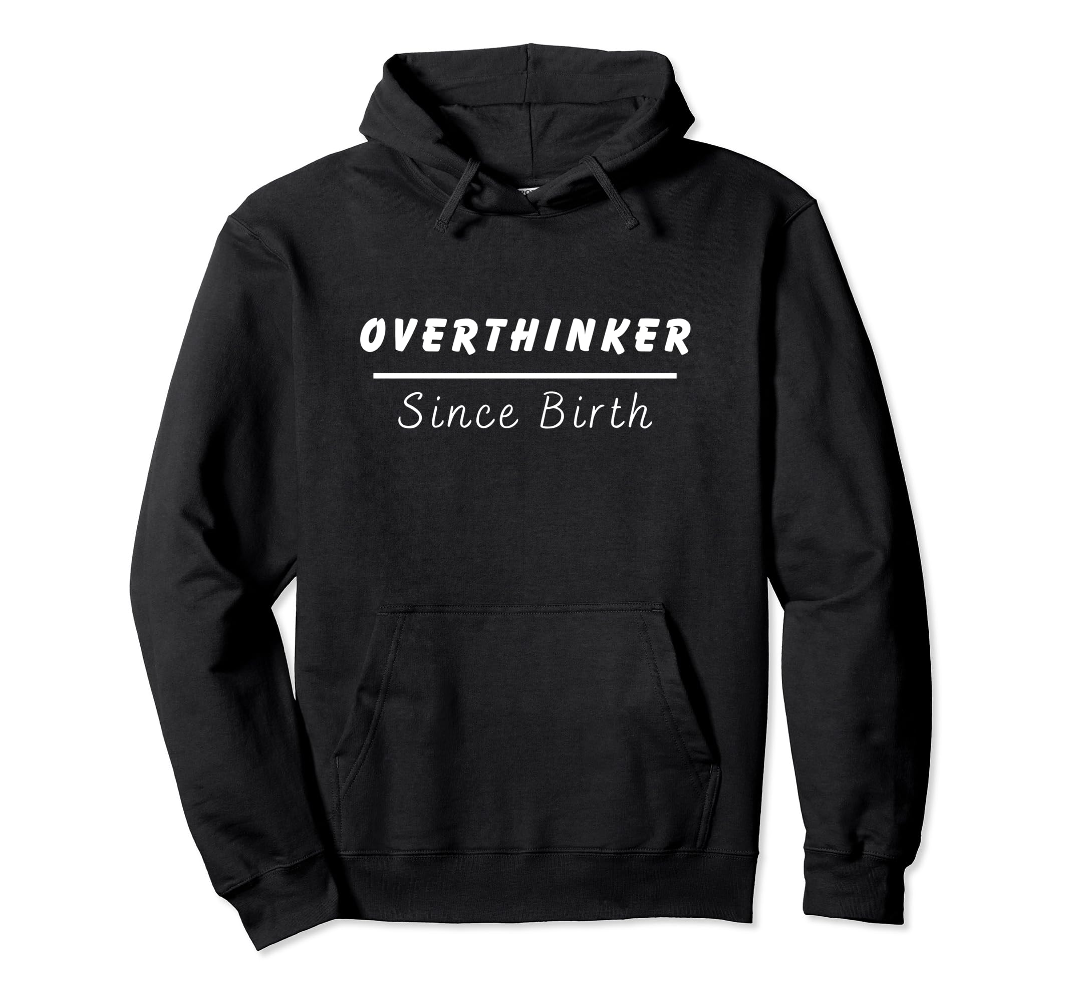 Overthinker Since Birth Hoodie - Minimalist Print Men Women - T-Shirt, Sweatshirt, Hoodie