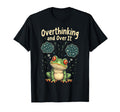 Funny Tired Frog Meme Overthinker And T-Shirt - Fun Novelty Design Unisex - T-Shirt, Sweatshirt, Hoodie