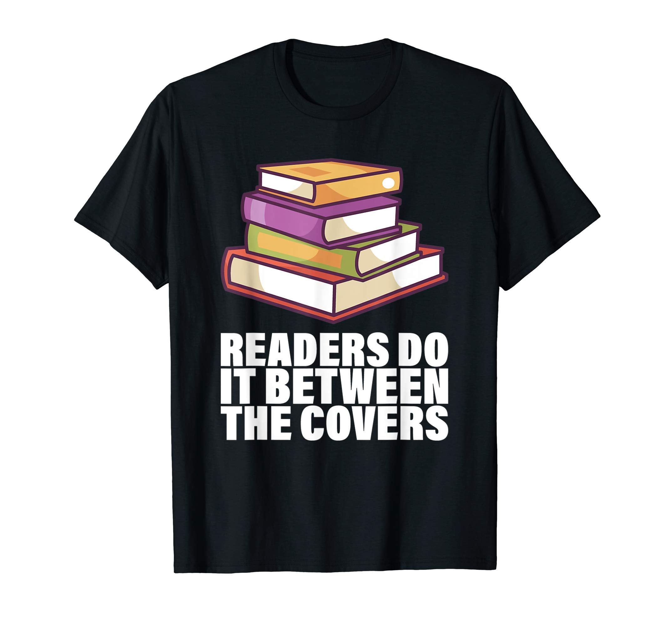 Book Lovers Readers Do It Between Covers T-Shirt - Minimalist Print Unisex - T-Shirt, Sweatshirt, Hoodie