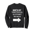 Shes My Emotional Support Human Sweatshirt - Minimalist Print for Adults - T-Shirt, Sweatshirt, Hoodie