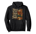 Book Lovers Theres No Such Thing As Too Hoodie - Novelty Apparel Unisex - T-Shirt, Sweatshirt, Hoodie