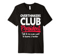 Overthinkers Club President Funny T-Shirt - Aesthetic Graphic Men Women - T-Shirt, Sweatshirt, Hoodie