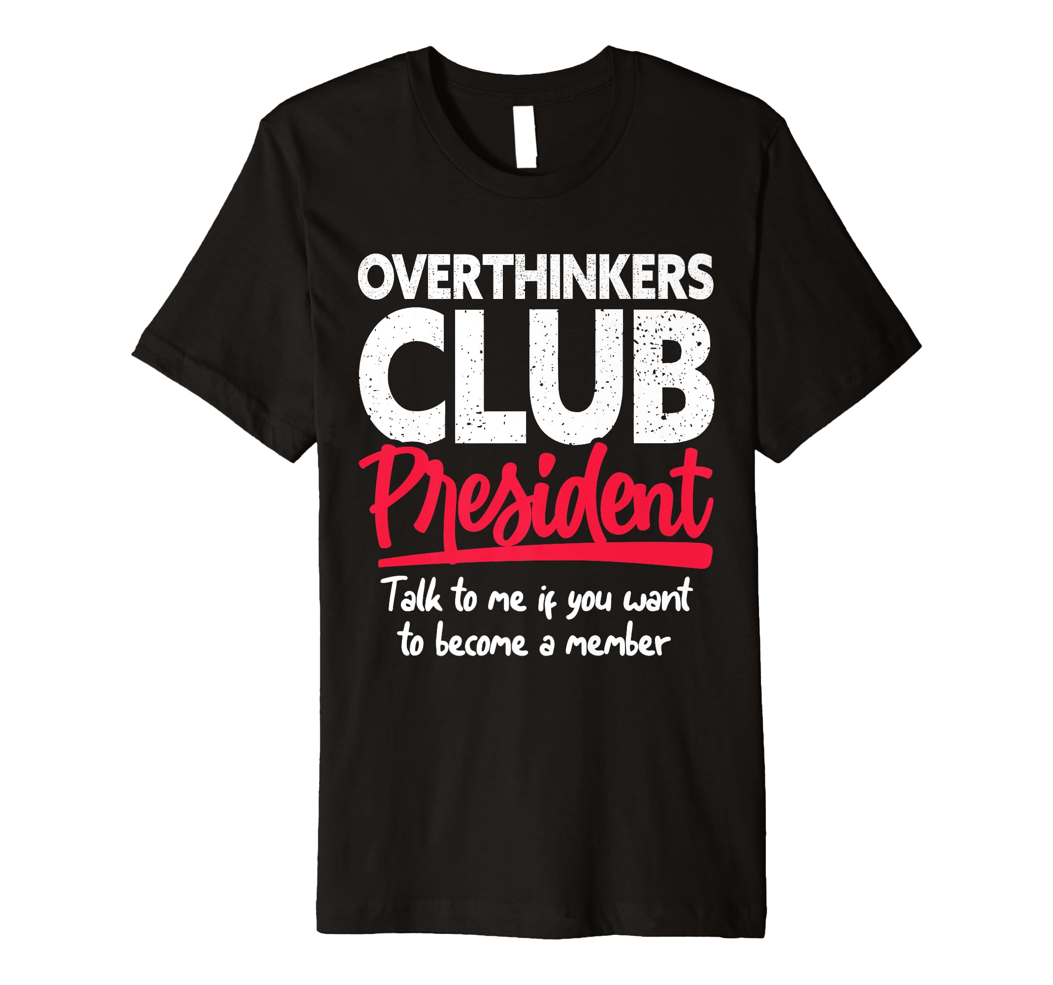 Overthinkers Club President Funny T-Shirt - Aesthetic Graphic Men Women - T-Shirt, Sweatshirt, Hoodie