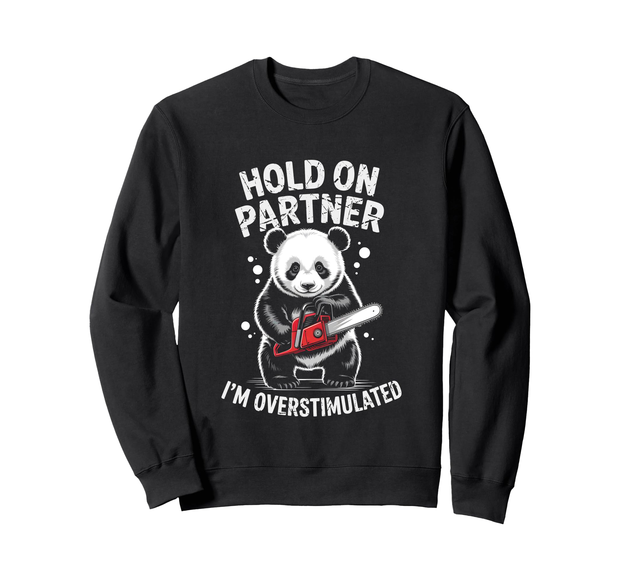 Panda And Chainsaw Hold Partner Im Sweatshirt - Unique Graphic Unisex - T-Shirt, Sweatshirt, Hoodie