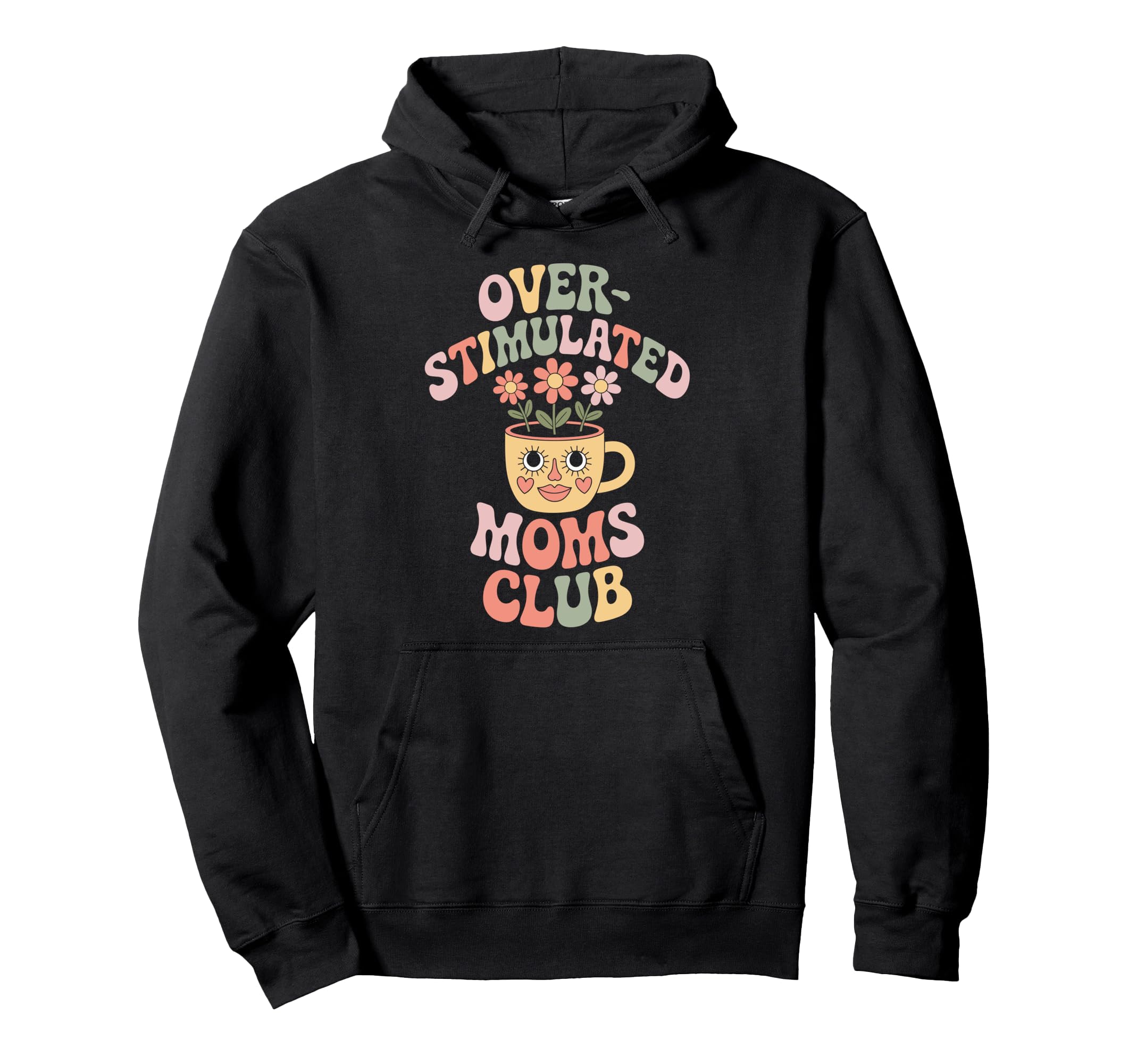 Overstimulated Moms Club Mothers Day Mom Hoodie - Trendy Graphic Unisex - T-Shirt, Sweatshirt, Hoodie