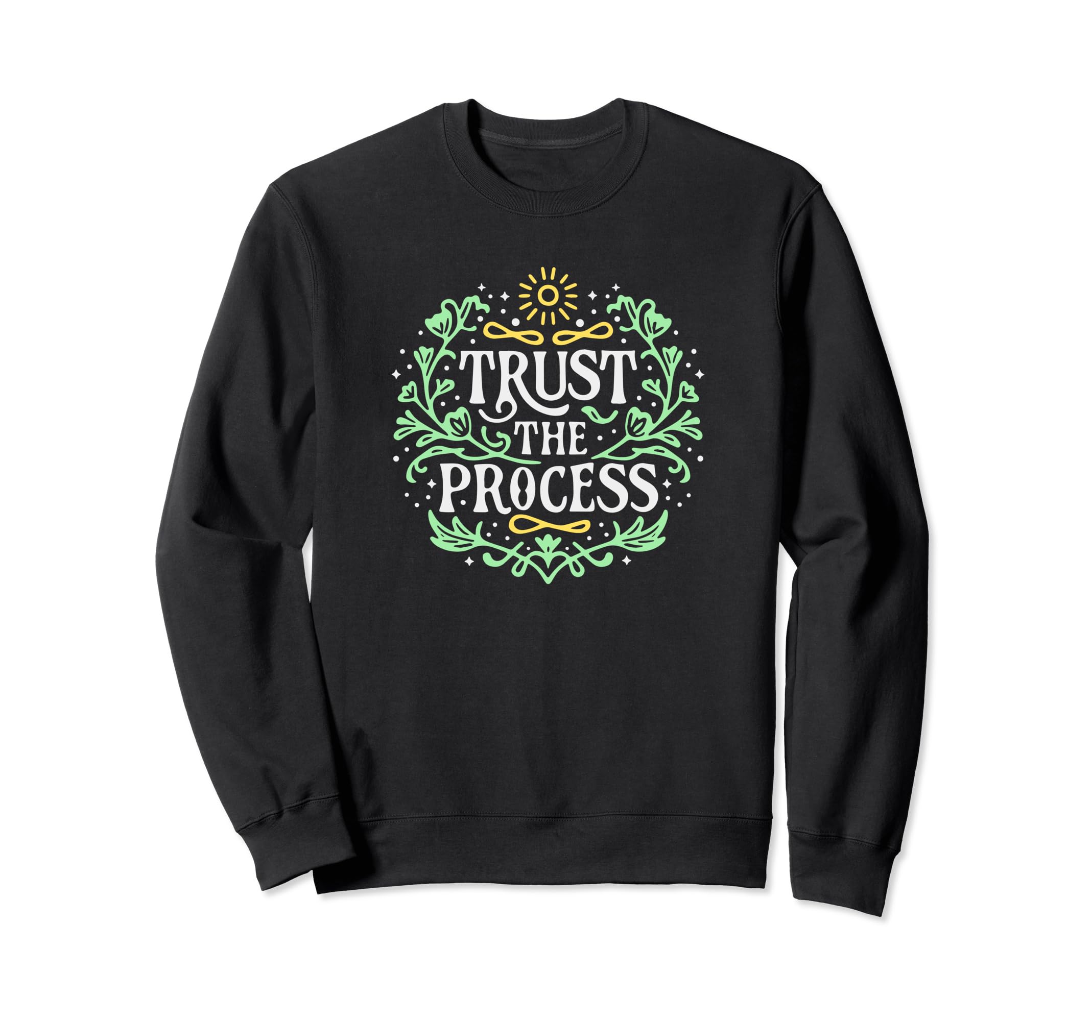Trust Process Inspirational Mental Sweatshirt - Trendy Graphic for Adults - T-Shirt, Sweatshirt, Hoodie