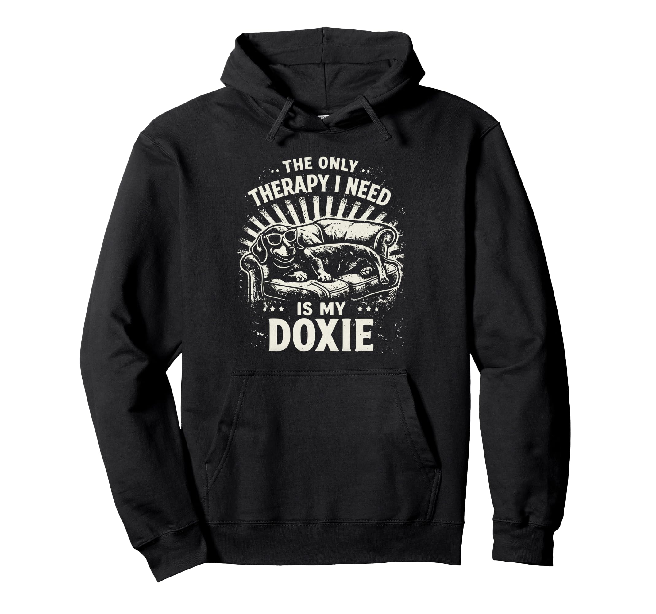 Only Therapy I Need Is My Doxie Hoodie - Casual Everyday Wear Unisex - T-Shirt, Sweatshirt, Hoodie