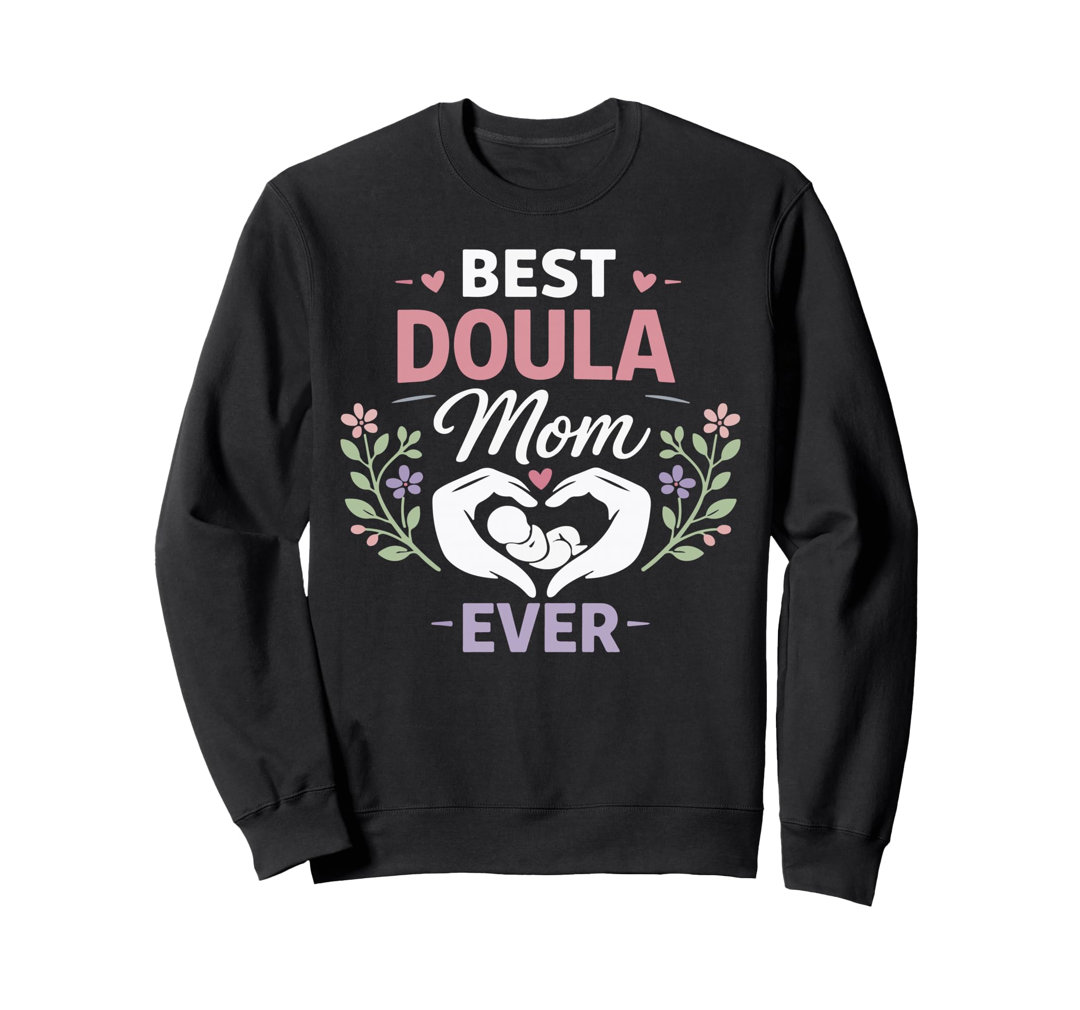 Doula Birth Worker Mom Best Doula Sweatshirt - Unique Graphic for Adults - T-Shirt, Sweatshirt, Hoodie