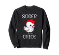 Sober Chick Funny Recovery Sweatshirt - Minimalist Print Men Women - T-Shirt, Sweatshirt, Hoodie