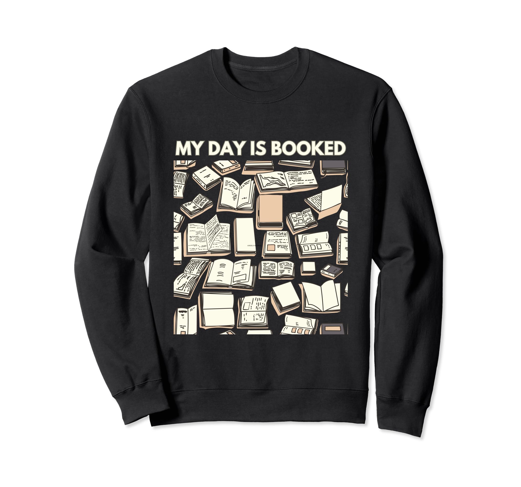 My Day Is Booked Book Lovers Gift Sweatshirt - Novelty Apparel Men Women - T-Shirt, Sweatshirt, Hoodie