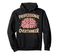 Professional Overthinker Anxiety Mental Hoodie - Graphic Print for Adults - T-Shirt, Sweatshirt, Hoodie
