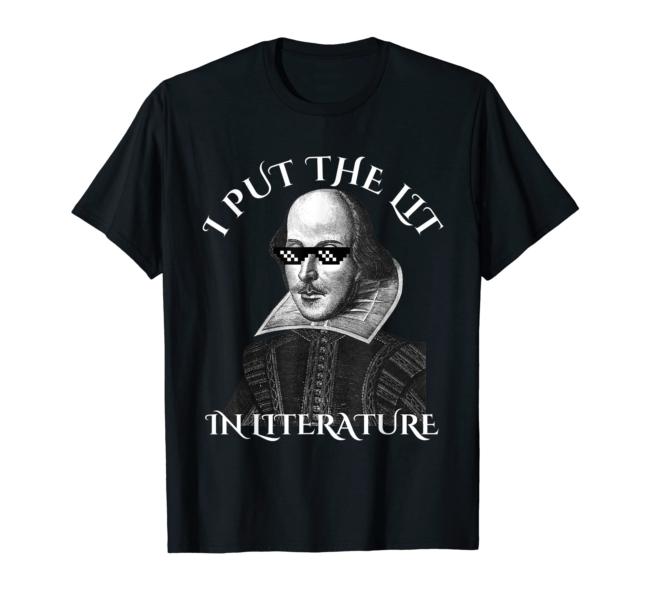 I Put Lit Literature Funny Shakespeare T-Shirt - Unique Graphic for Adults - T-Shirt, Sweatshirt, Hoodie