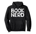 Book Nerd Geek Readers And Book Lovers Hoodie - Graphic Print for Adults - T-Shirt, Sweatshirt, Hoodie