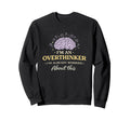 Im Overthinker Ive Already Worried Sweatshirt - Aesthetic Graphic Unisex - T-Shirt, Sweatshirt, Hoodie