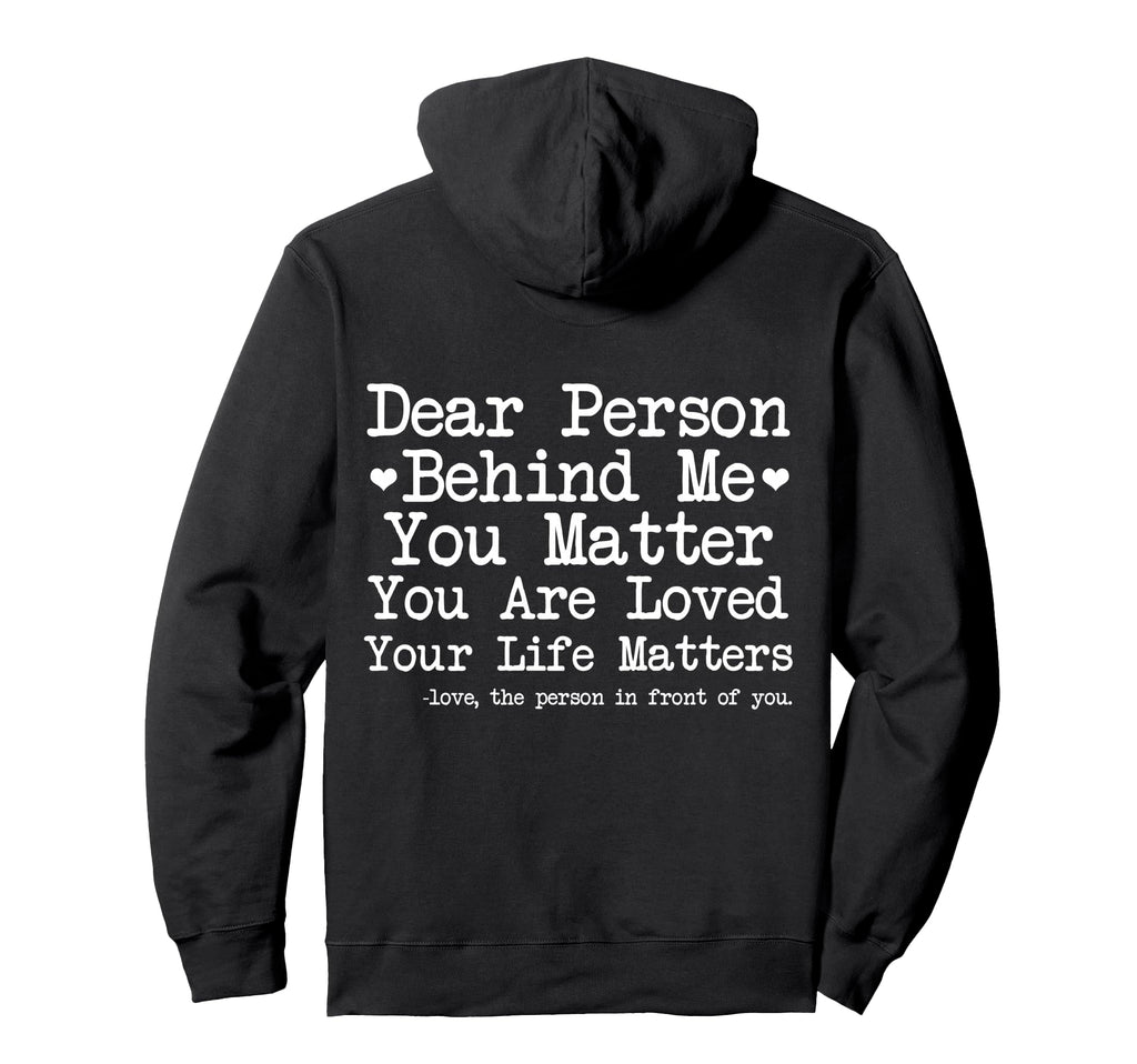 Dear Person Behind Me You Matter Mental Hoodie - Trendy Graphic Men Women - T-Shirt, Sweatshirt, Hoodie