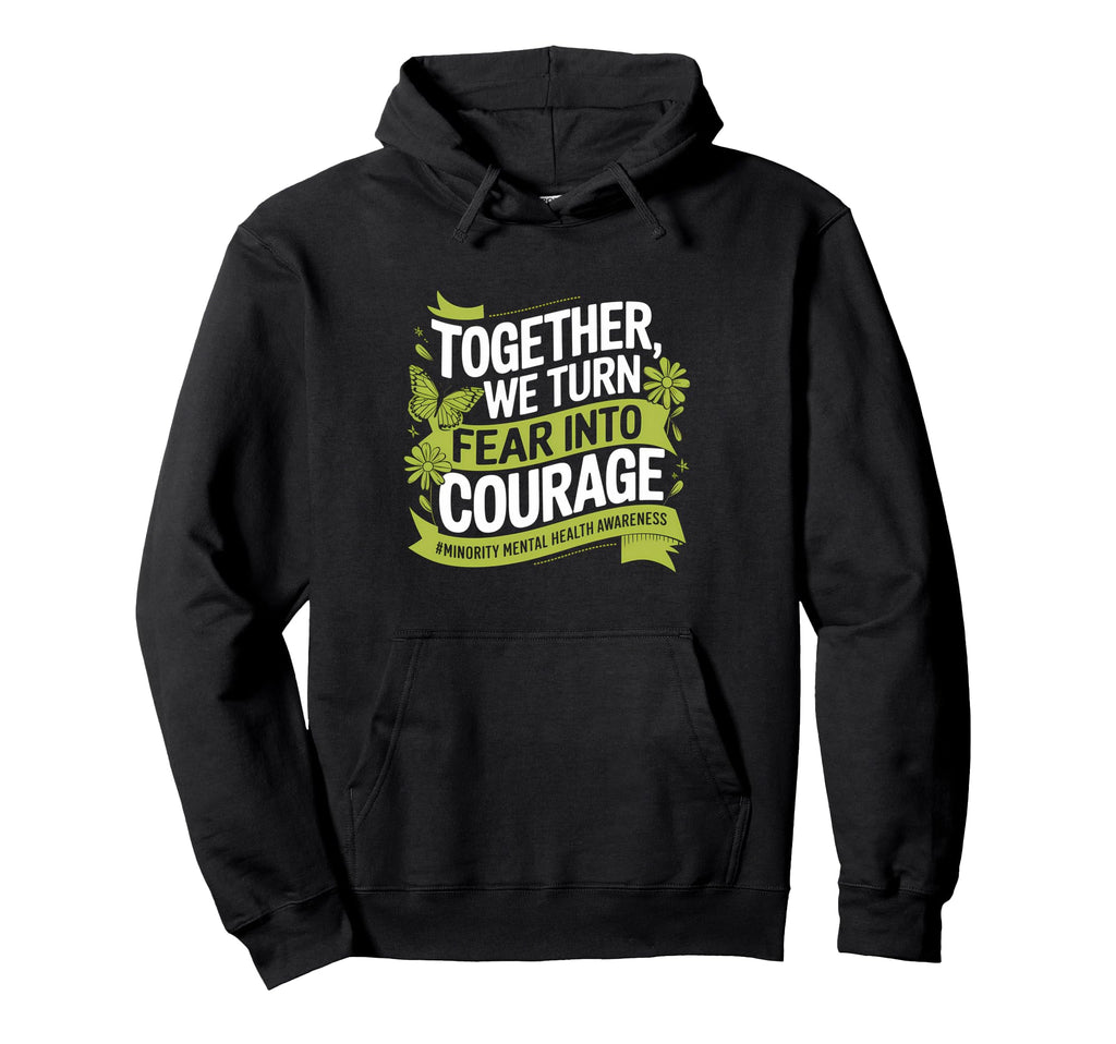 We Turn Fear Into Courage Minority Hoodie - Novelty Apparel for Adults - T-Shirt, Sweatshirt, Hoodie