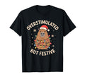 Funny Capybara Overstimulated But T-Shirt - Novelty Apparel for Adults - T-Shirt, Sweatshirt, Hoodie