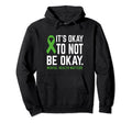 Its Okay To Not Be Okay Mental Health Hoodie - Trendy Graphic for Adults - T-Shirt, Sweatshirt, Hoodie