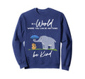 World Where You Can Be Anything Sweatshirt - Custom Art Print for Adults - T-Shirt, Sweatshirt, Hoodie