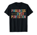 Progress Over Perfection Motivational T-Shirt - Novelty Apparel Unisex - T-Shirt, Sweatshirt, Hoodie