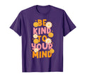 Be Kind To Your Mind Daisy Flower Mental T-Shirt - Unique Graphic Unisex - T-Shirt, Sweatshirt, Hoodie