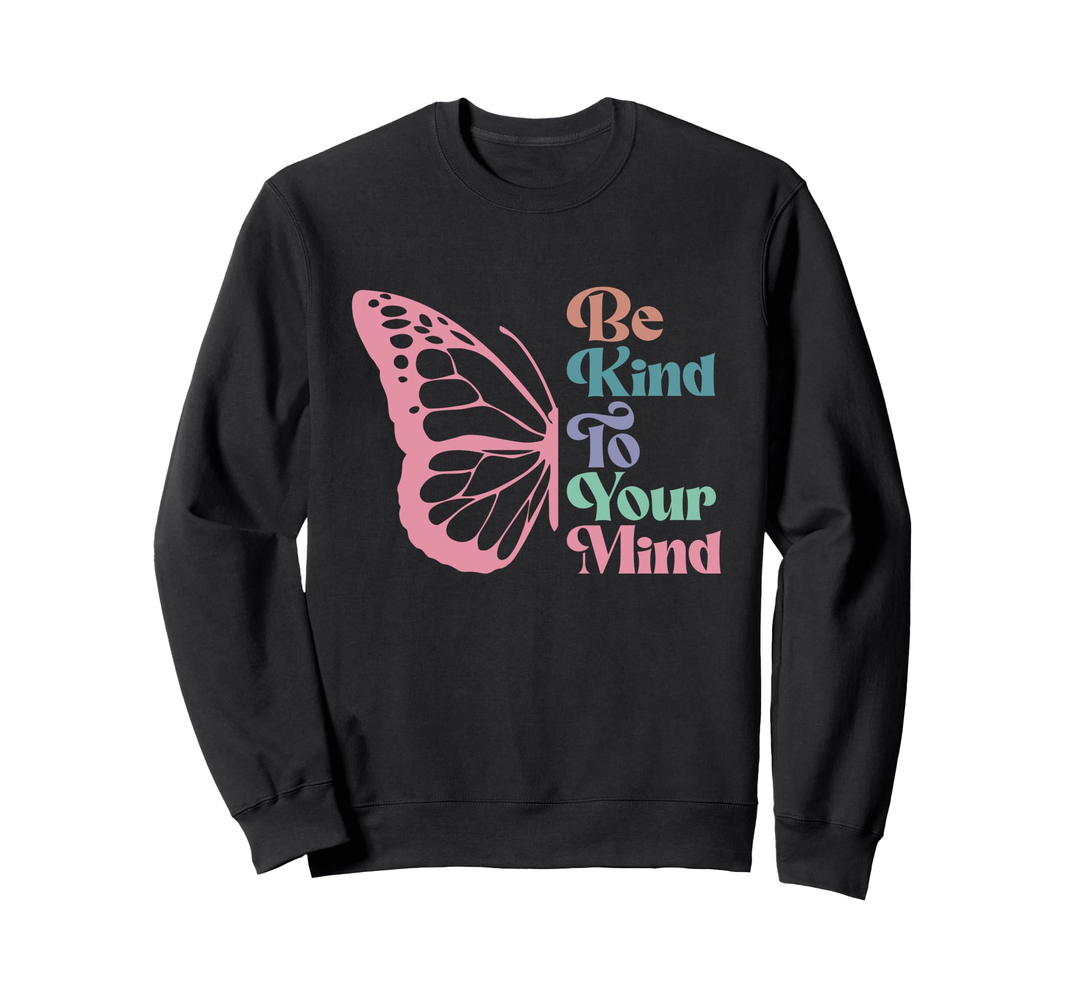 Be Kind To Your Mind Inspirational Sweatshirt - Streetwear Style Unisex - T-Shirt, Sweatshirt, Hoodie